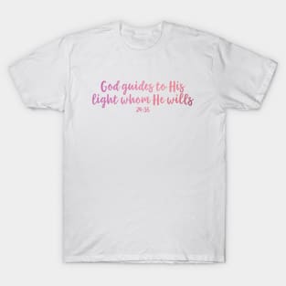 God guides to His light whom He wills T-Shirt